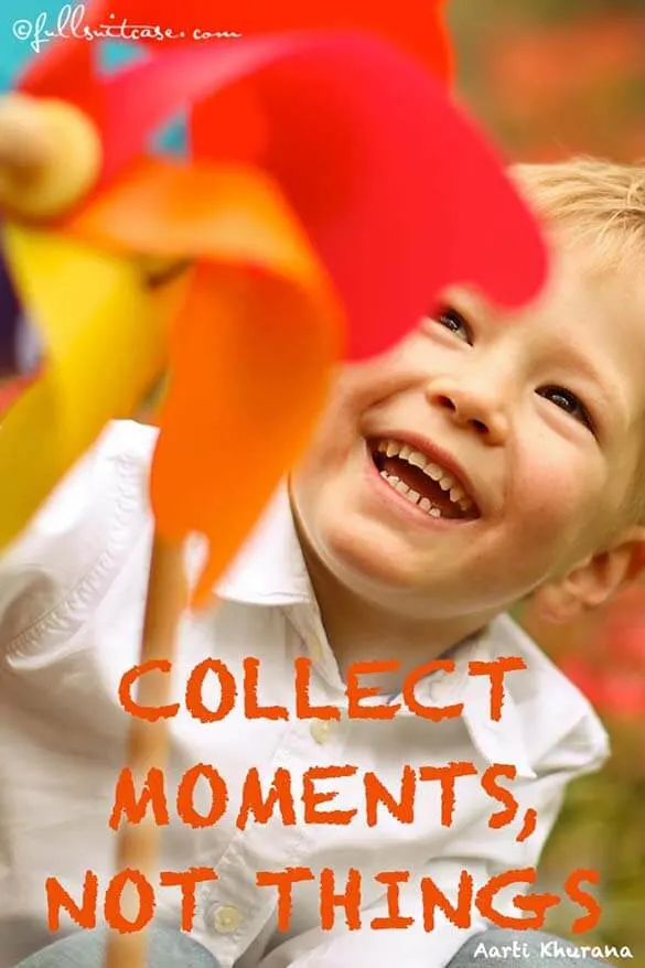 Collect moments, not things. Quote