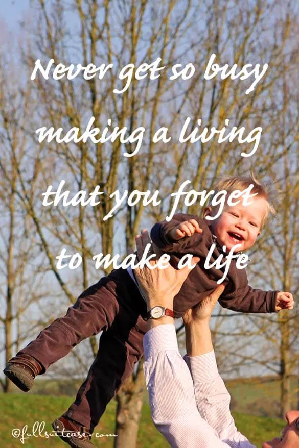 Never get so busy making a living that you forget to make a life Quote