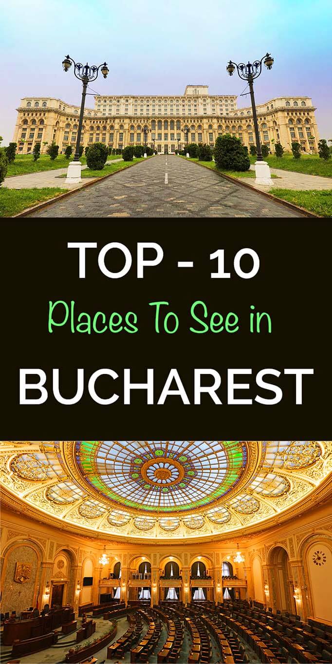 Top-10 places to see and best things to do in Bucharest Romania