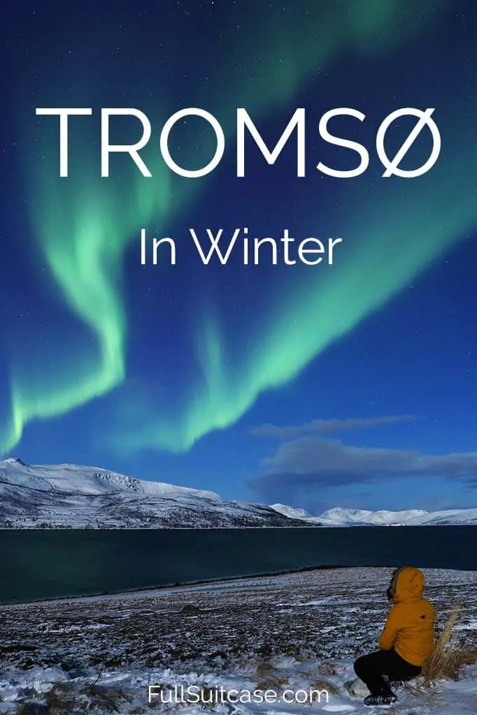 Complete guide for an unforgettable winter trip to Tromso Norway