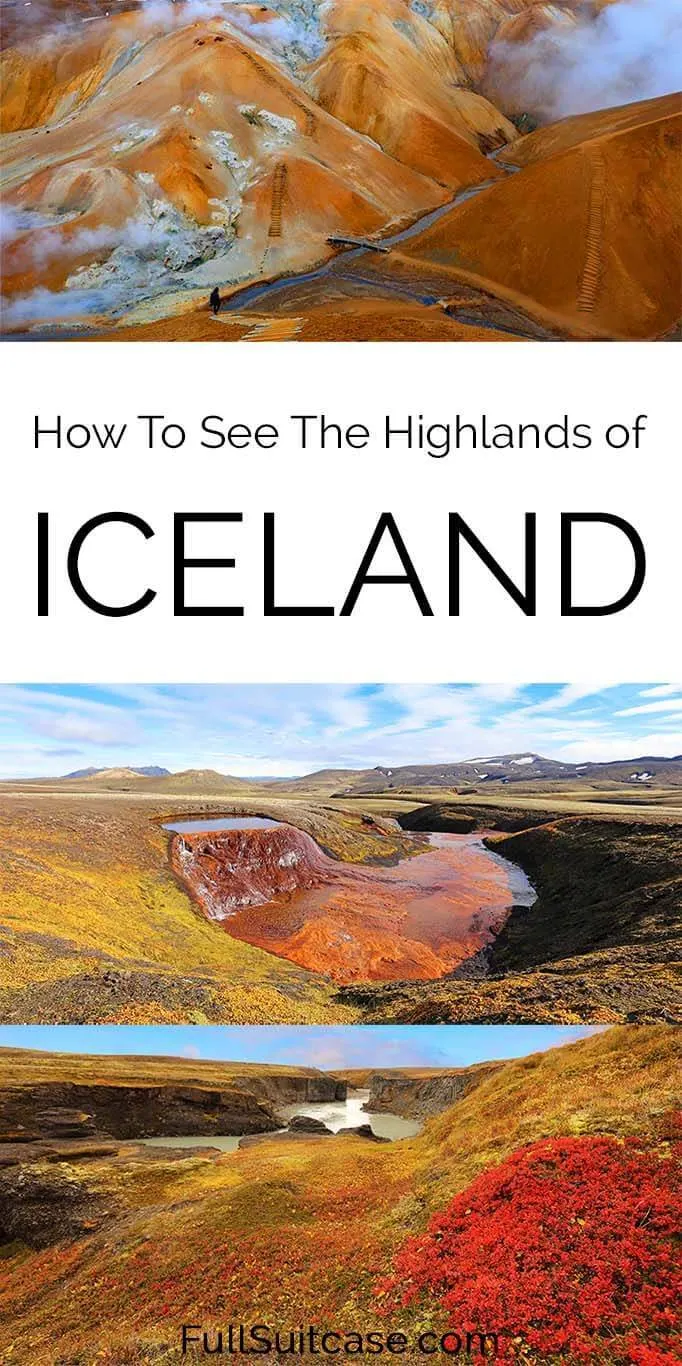 How to visit the highlands of Iceland - secret places, stunning landscapes, and more