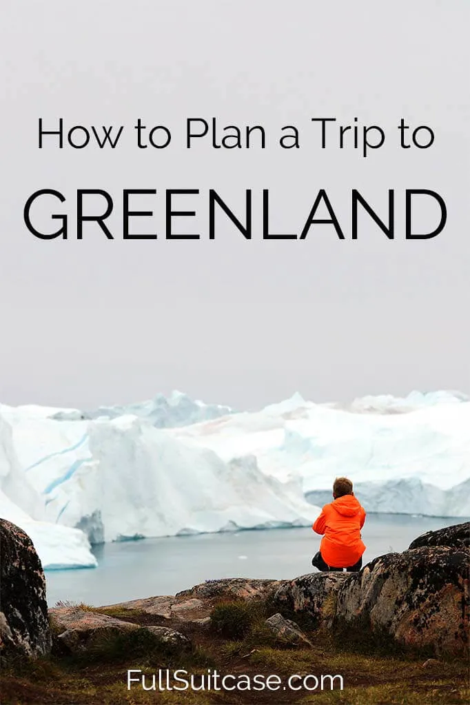 Greenland travel tips and easy itinerary for Ilulissat and Disko Island