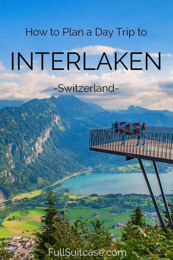 How to plan a day trip to Interlaken in Switzerland - places to see and itinerary suggestions