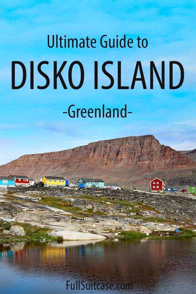 Complete Guide To Visiting Qeqertarsuaq On Disko Island In Greenland