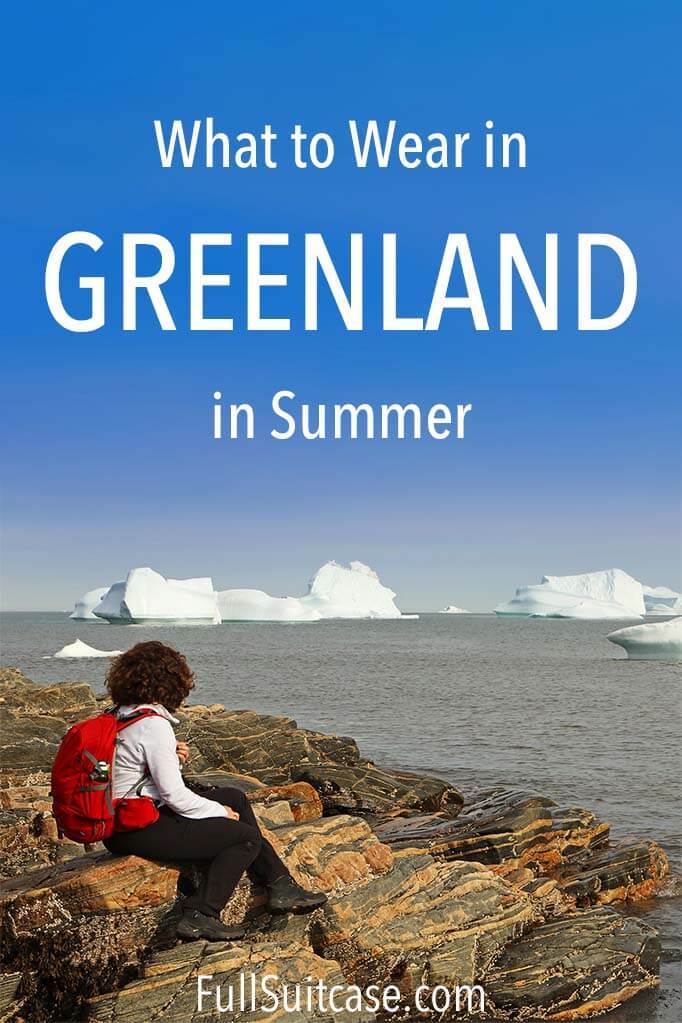 What to Wear in Greenland: Summer Packing List (+Helpful Info)