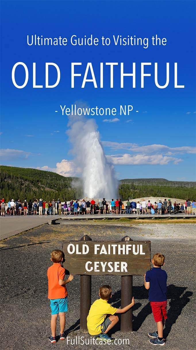 Ultimate guide to visiting the Old Faithful Geyser and the OF area in Yellowstone National Park