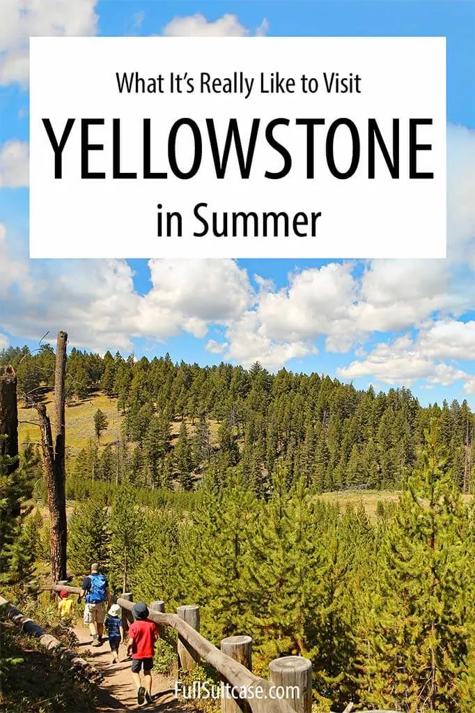 What it's like to visit Yellowstone in summer in the peak season July and August