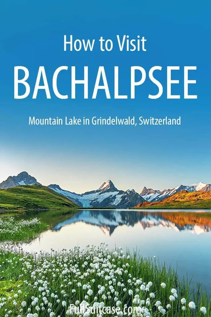 Guide for visiting Bachalpsee Lake in Grindelwald Switzerland