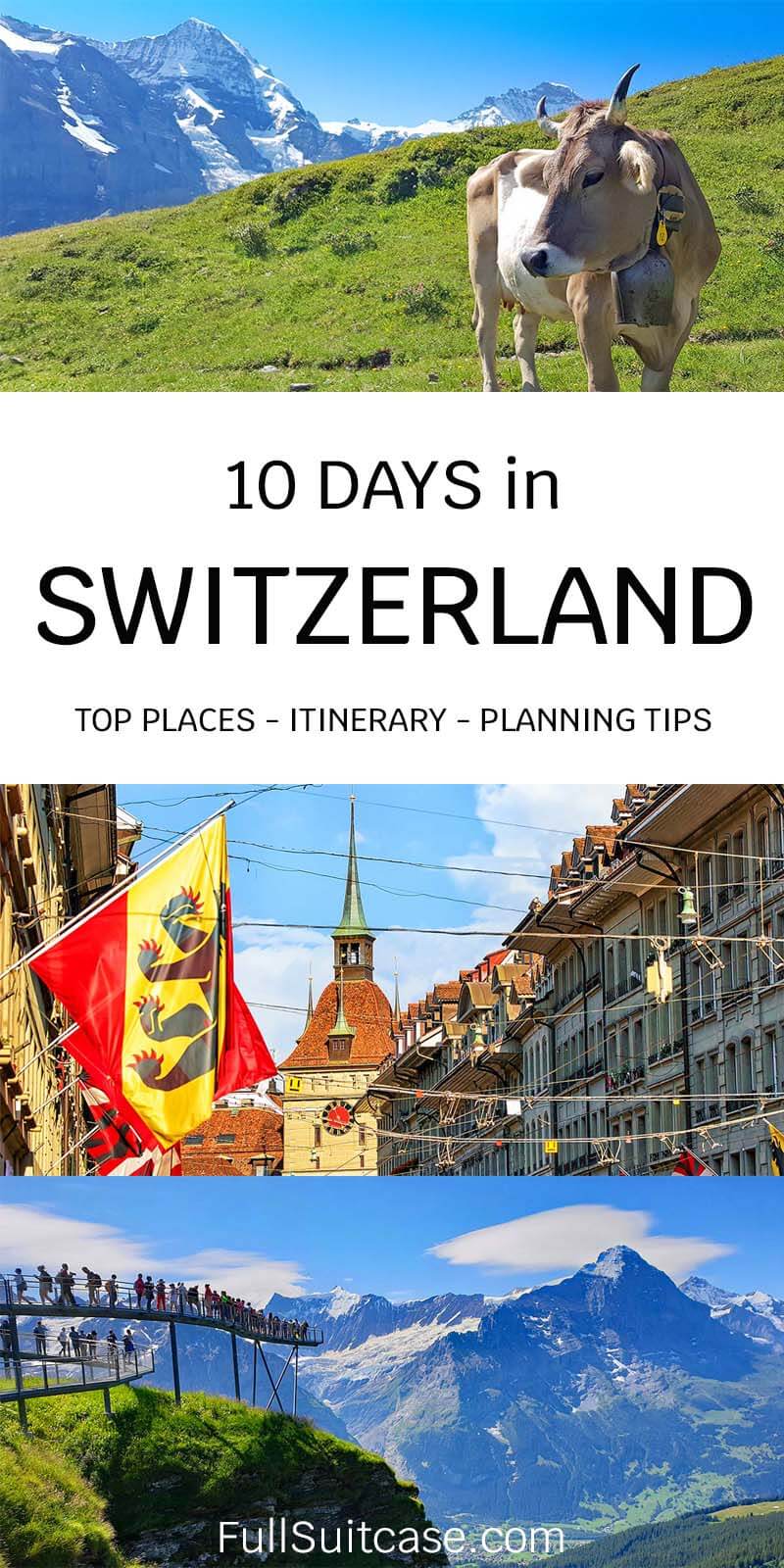 How to spend 10 days in Switzerland - top places to visit, trip itinerary and planning tips